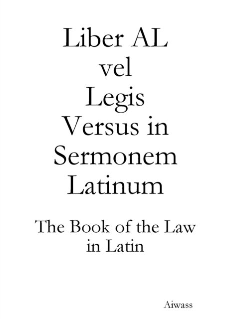 Liber AL vel Legis Versus in Sermonem Latinum - Aiwass - Books - Lulu.com - 9780244869229 - March 20, 2020