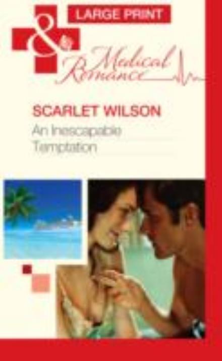 Cover for Scarlet Wilson · An Inescapable Temptation (Hardcover Book) [Large type / large print edition] (2013)