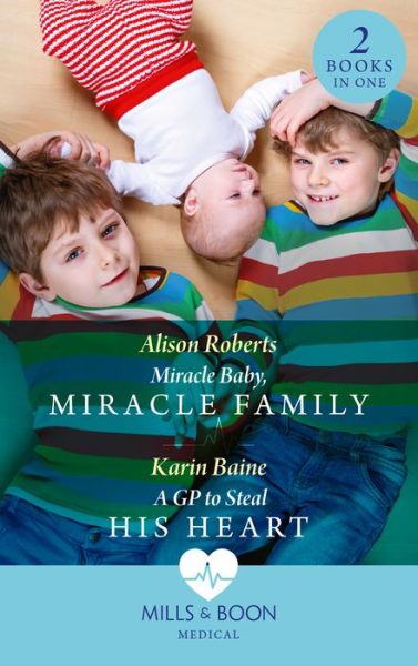 Cover for Alison Roberts · Miracle Baby, Miracle Family / A Gp To Steal His Heart: Miracle Baby, Miracle Family / a Gp to Steal His Heart (Paperback Book) (2022)