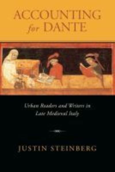 Cover for Justin Steinberg · Accounting for Dante: Urban Readers and Writers in Late Medieval Italy - The William and Katherine Devers Series in Dante and Medieval Italian Literature (Paperback Book) (2007)