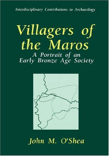 Cover for John M. O'Shea · Villagers of the Maros: A Portrait of an Early Bronze Age Society - Interdisciplinary Contributions to Archaeology (Hardcover Book) [1996 edition] (1996)