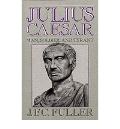 Cover for J. Fuller · Julius Caesar: Man, Soldier, And Tyrant (Pocketbok) [New edition] (1991)