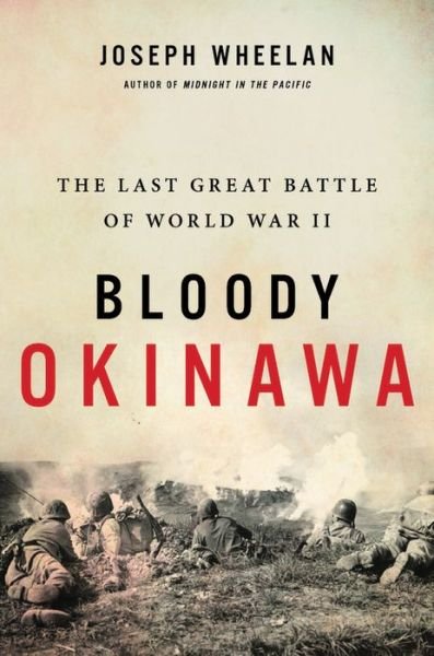 Cover for Joseph Wheelan · Bloody Okinawa: The Last Great Battle of World War II (Innbunden bok) (2020)