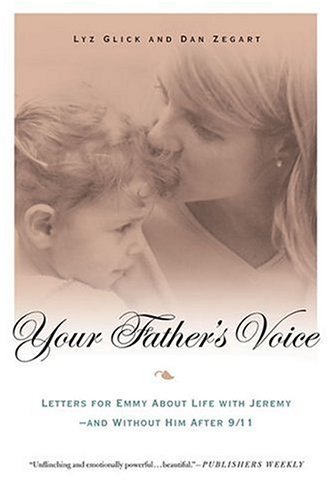 Cover for Dan Zegart · Your Father's Voice: Letters for Emmy About Life with Jeremy--and Without Him After 9/11 (Paperback Book) [First edition] (2005)