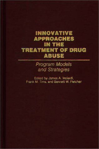 Cover for Bennett W. Fletcher · Innovative Approaches in the Treatment of Drug Abuse: Program Models and Strategies (Hardcover Book) (1993)