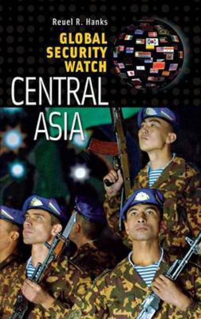 Cover for Reuel R. Hanks · Global Security Watch—Central Asia - Global Security Watch (Inbunden Bok) (2010)