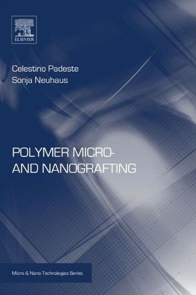 Cover for Padeste, Celestino (Paul Scherrer Institut, Switzerland) · Polymer Micro- and Nanografting - Micro &amp; Nano Technologies (Paperback Book) (2015)
