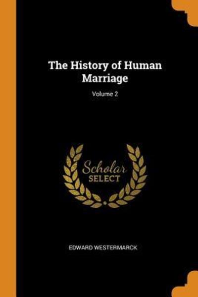 Cover for Edward Westermarck · The History of Human Marriage; Volume 2 (Paperback Book) (2018)