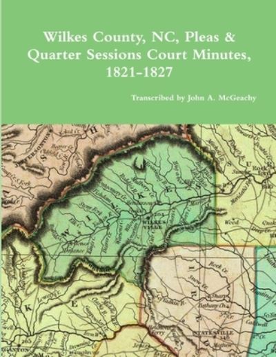 Cover for John A. McGeachy · Wilkes County, NC, P&amp;Q Minutes, 1821-1827 (Book) (2018)