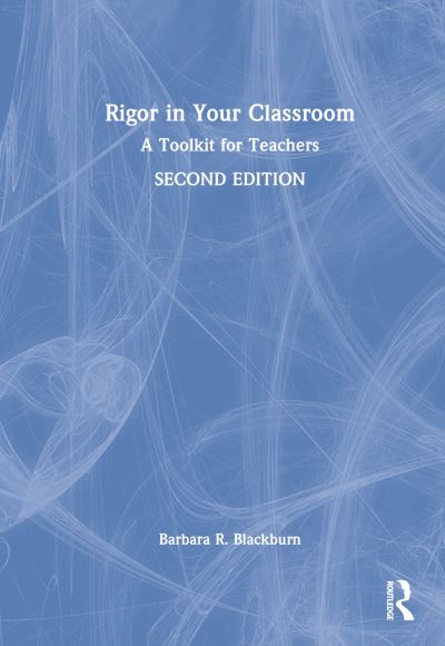 Rigor in Your Classroom: A Toolkit for Teachers - Blackburn, Barbara R. (Blackburn Consulting Group, USA) - Książki - Taylor & Francis Ltd - 9780367559229 - 27 grudnia 2022