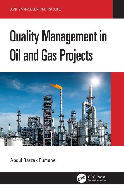 Rumane, Abdul Razzak (Advisor and Director, Construction Management, Sijjeel Co. W.L.L., Kuwait) · Quality Management in Oil and Gas Projects - Quality Management and Risk Series (Paperback Book) (2024)