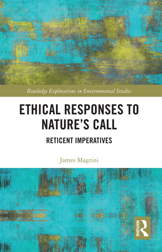 Cover for Magrini, James (College of Dupage, USA) · Ethical Responses to Nature’s Call: Reticent Imperatives - Routledge Explorations in Environmental Studies (Paperback Book) (2020)