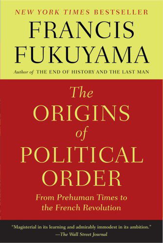 Cover for Francis Fukuyama · The Origins of Political Order: From Prehuman Times to the French Revolution (Paperback Book) [Reprint edition] (2012)