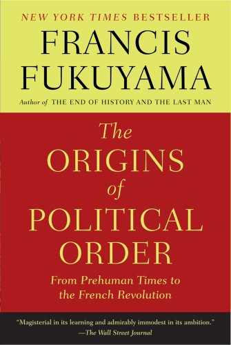 The Origins of Political Order: From Prehuman Times to the French Revolution - Francis Fukuyama - Books - Farrar, Straus and Giroux - 9780374533229 - March 27, 2012