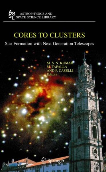 Cover for M S Nanda Kumar · Cores to Clusters: Star Formation with Next Generation Telescopes - Astrophysics and Space Science Library (Hardcover Book) [2005 edition] (2005)