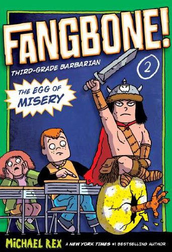 Cover for Michael Rex · The Egg of Misery: Fangbone, Third Grade Barbarian - Fangbone! Third Grade Barbarian (Paperback Book) [Original edition] (2012)