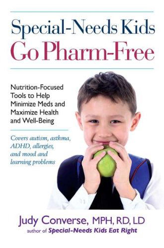 Cover for Judy Converse · Special-needs Kids Go Pharm-free: Nutrition-focused Tools to Help Minimize Meds and Maximize Health and Well-being (Paperback Book) [Original edition] (2010)