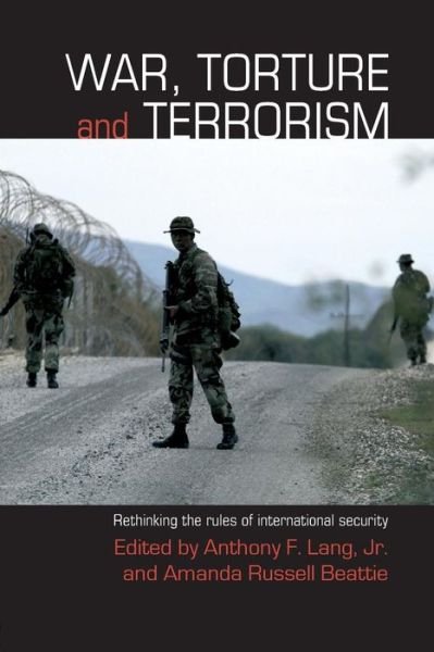 Cover for Lang, Anthony F, Jr. · War, Torture and Terrorism: Rethinking the Rules of International Security - Contemporary Security Studies (Paperback Bog) (2008)