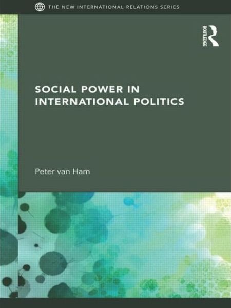 Cover for Peter Van Ham · Social Power in International Politics - New International Relations (Pocketbok) (2010)