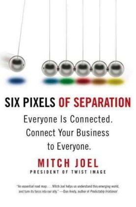 Cover for Mitch Joel · Six Pixels Of Separation: Everyone is Connected, Connect Your Business to Everyone (Paperback Book) [Reprint edition] (2010)