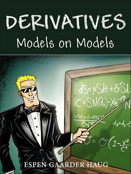 Cover for Haug, Espen Gaarder (J.P. Morgan, USA) · Derivatives: Models on Models - The Wiley Finance Series (Hardcover Book) (2007)