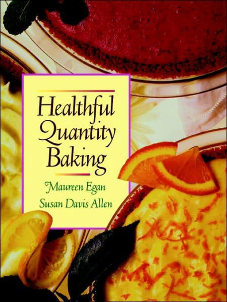 Healthful Quantity Baking - Egan, Maureen (Madison Area Technical College) - Bøker - John Wiley & Sons Inc - 9780471540229 - 6. januar 1992