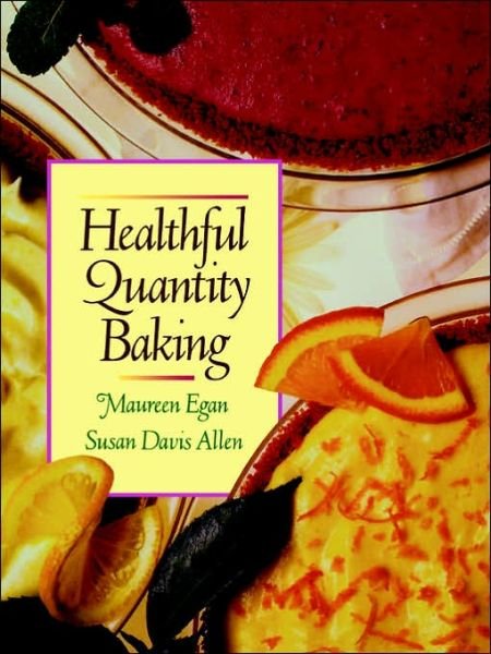 Cover for Egan, Maureen (Madison Area Technical College) · Healthful Quantity Baking (Paperback Book) (1992)