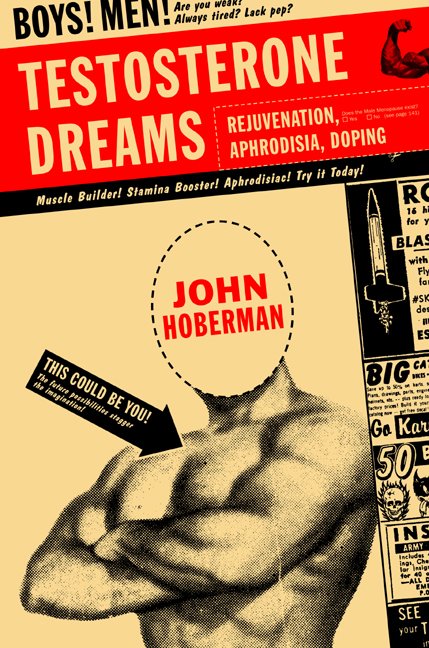 Cover for J. Hoberman · Testosterone Dreams: Rejuvenation, Aphrodisia, Doping (Paperback Book) (2005)