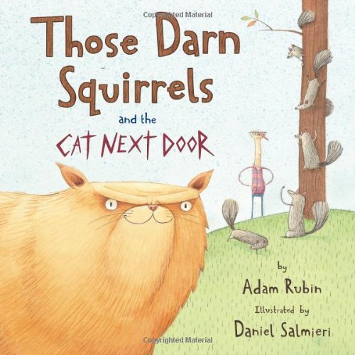 Cover for Adam Rubin · Those Darn Squirrels and the Cat Next Door (Hardcover Book) [First edition] (2011)