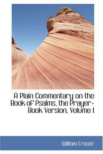 Cover for William Fraser · A Plain Commentary on the Book of Psalms, the Prayer-book Version, Volume I (Paperback Book) (2008)