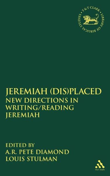 Cover for Louis Stulman · Jeremiah (Dis)Placed: New Directions in Writing / Reading Jeremiah - The Library of Hebrew Bible / Old Testament Studies (Hardcover Book) (2011)