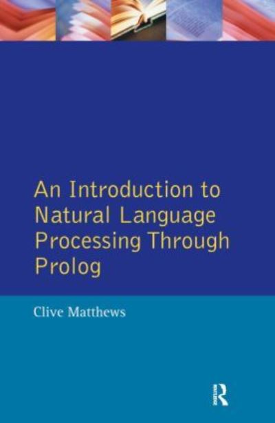 Cover for Clive Matthews · An Introduction to Natural Language Processing Through Prolog - Learning about Language (Paperback Book) (1998)