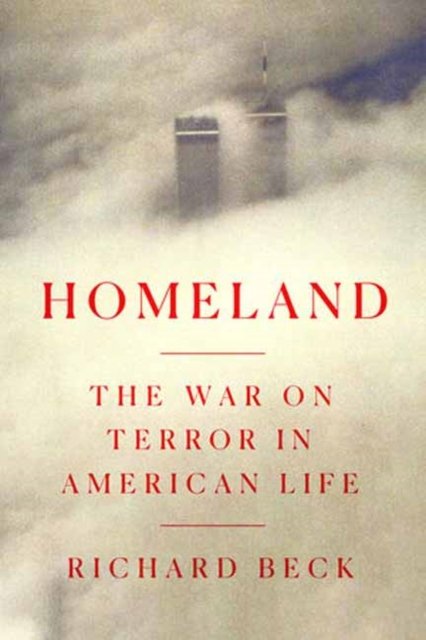 Cover for Richard Beck · Homeland: The War on Terror in American Life (Hardcover Book) (2024)