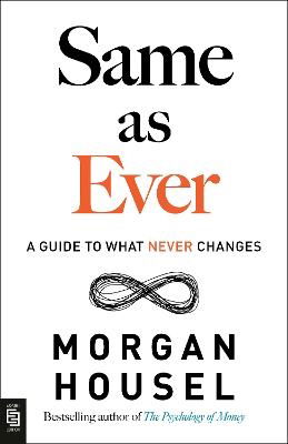 Same as Ever: A Guide to What Never Changes - Morgan Housel - Books - Penguin USA - 9780593716229 - November 7, 2023