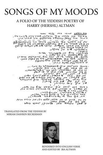 Songs of My Moods: a Folio of the Yiddish Poetry of Harry (Hershl) Altman - Ira Altman - Livres - iUniverse - 9780595220229 - 24 avril 2002