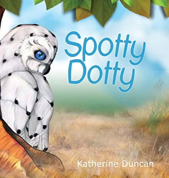 Cover for Katherine Duncan · Spotty Dotty (Hardcover Book) (2019)