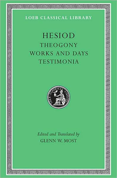 Hesiod (Theogony, Works and Days, Testimonia) - Loeb Classical Library - Hesiod - Books - Harvard University Press - 9780674996229 - January 16, 2007