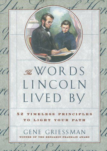 The Words Lincoln Lived By: 52 Timeless Principles to Light Your Path - Gene Griessman - Books - Touchstone - 9780684841229 - February 12, 1998