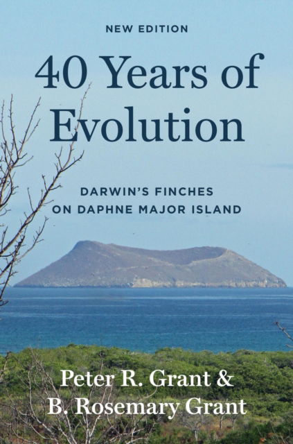 Peter R. Grant · 40 Years of Evolution: Darwin's Finches on Daphne Major Island, New Edition (Paperback Book) (2024)