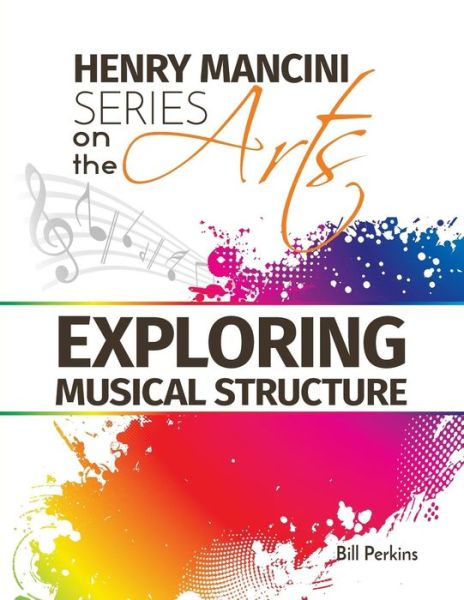 Henry Mancini Series on the Arts: Exploring Musical Structure - Prodigy Books - Books - Prodigy Books - 9780692534229 - September 14, 2015