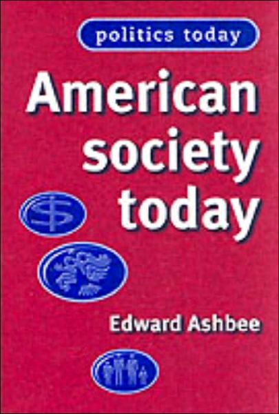 Cover for Edward Ashbee · American Society Today - Politics Today (Paperback Book) (2002)
