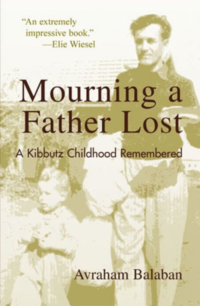 Cover for Avraham Balaban · Mourning a Father Lost: A Kibbutz Childhood Remembered (Pocketbok) (2004)