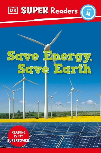 DK Super Readers Level 4 Save Energy, Save Earth - Dk - Bøker - Dorling Kindersley Publishing, Incorpora - 9780744075229 - 11. juli 2023