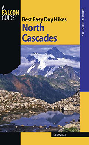 Best Easy Day Hikes North Cascades - Best Easy Day Hikes Series - Erik Molvar - Książki - Rowman & Littlefield - 9780762741229 - 1 kwietnia 2009