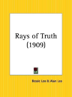 Rays of Truth - Bessie Leo - Books - Kessinger Publishing - 9780766149229 - April 1, 2003
