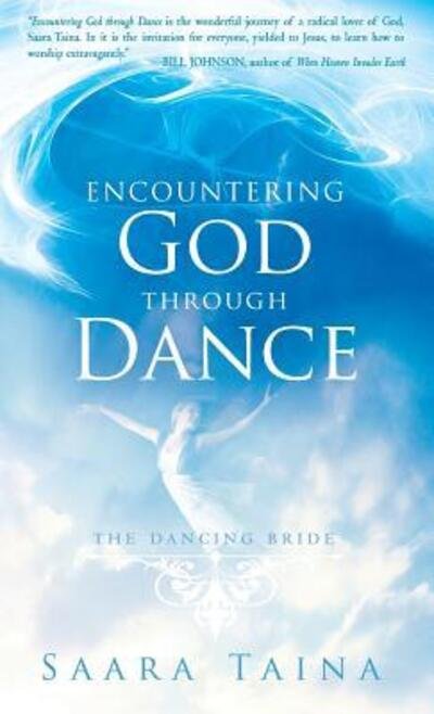 Encountering God Through Dance - Saara Taina - Książki - Destiny Image - 9780768413229 - 5 grudnia 2016