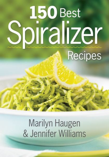 Cover for Jennifer Williams · 150 Best Spiralizer Recipes (Paperback Book) (2015)