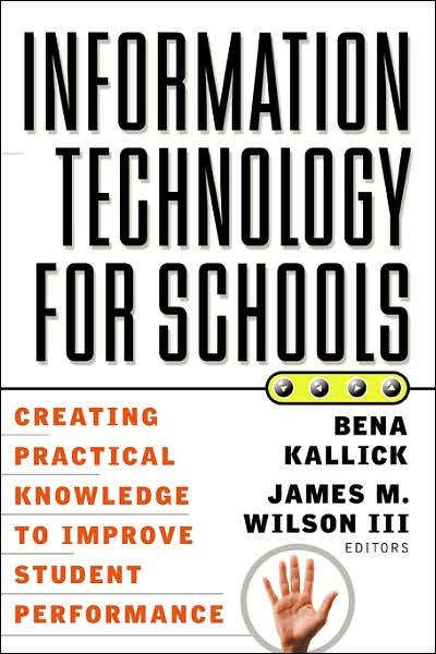 Cover for B Kallick · Information Technology for Schools: Creating Practical Knowledge to Improve Student Performance (Paperback Book) (2000)