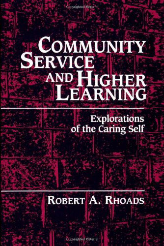 Community Service and Higher Learning: Explorations of the Caring Self - Robert A. Rhoads - Books - State University of New York Press - 9780791435229 - July 24, 1997