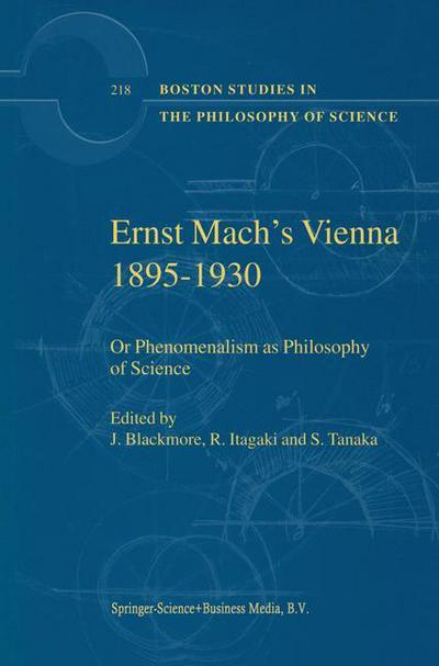 Cover for John T Blackmore · Ernst Mach's Vienna 1895-1930: Or Phenomenalism as Philosophy of Science - Boston Studies in the Philosophy and History of Science (Hardcover bog) [2001 edition] (2001)
